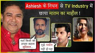 TV CELEBS EMOTIONAL Reaction On Actor Ashiesh Roy Passing Away