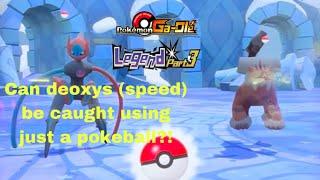 Pokémon gaole legend part 3 (Can we catch 5* deoxys with just a pokeball?!)