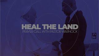 Heal the Land Prayer Call with Pastor Warnock | 7:14 AM March 11, 2025 | Ebenezer Baptist Church ATL