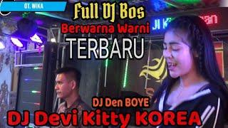 TERBARU LIVE FULL DJ BOS BERWARNA WARNI DJ DEVI KITTY KOREA Wika sang PENJELAJAH sumsel