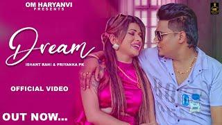 Dream (Full Song) Ishant Rahi Song | Priyanka PK | New Haryanvi Song 2023 | OM Haryanvi