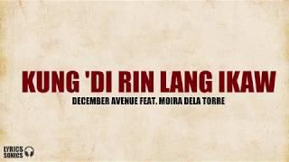 December Avenue - Kung ‘Di Rin Lang Ikaw (feat. Moira Dela Torre) Lyrics