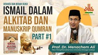 ISMAEL DALAM AL-KITAB DAN MANUSKRIP QUMRAN | Bedah Buku Pustaka Al-Kautsar bersama Prof.Menachem Ali