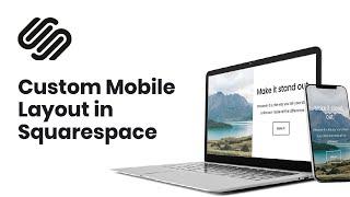 How to create a custom layout for mobile in Squarespace // Custom Mobile Squarespace Site Layout