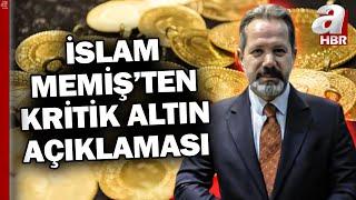 Altın Fiyatları Düşecek Mi Yükselecek Mi? İslam Memiş'ten Kritik Açıklama | A Haber