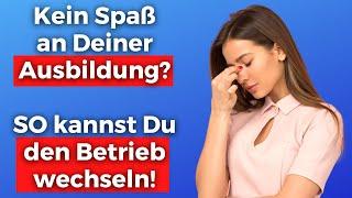 Wann darf ein Azubi den Ausbildungsbetrieb wechseln? (Tipps)