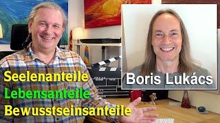 Seelenanteile - Bewusstseinsanteile - Lebensanteile | Boris Lukács