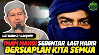 Imam Mahdi Akan Segera Hadir, Bersiaplah Kita Semua - Ust Rahmat Baequni URB