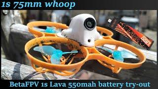 1s 75mm whoop | BetaFPV 1s Lava 550mah battery try