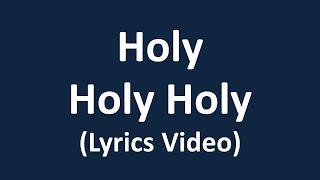 Holy Holy Holy (Lyrics Video)