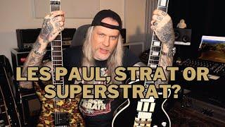 Are you a LES PAUL, STRAT or SUPERSTRAT guy?