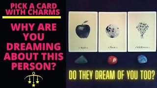 WHY ARE YOU DREAMING ABOUT THIS PERSON? DO THEY DREAM OF YOU️‍|CHARM PICK A CARD