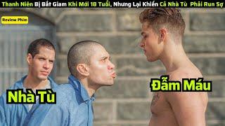 Bị Giam Khi Mới 18 Tuổi, Nhưng Lại Khiến Cả Nhà Tù Phải Khiếp Sợ! | Tóm Tắt Phim