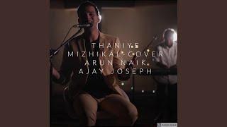 THANIYE MIZHIKAL (feat. Arun Naik)