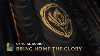 Bring Home the Glory (ft. Sara Skinner) [OFFICIAL AUDIO] | MSI 2019 - League of Legends