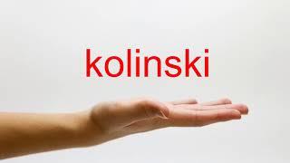 How to Pronounce kolinski - American English