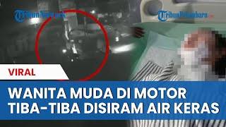 Wanita Muda di Motor Tiba-tiba Disiram Air Keras, Sempat Tatap dan Kenali Pelaku