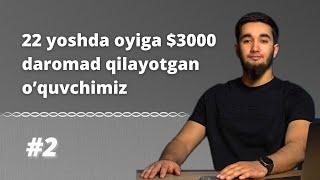 22 yoshda oyiga $3000 topayotgan o'quvchimiz