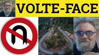  Volte-Face Meaning - Volte Face Examples - Volte-Face Defined French Volte-Face U-Turn About Face