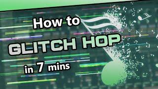 How to make GLITCH HOP in 7 minutes | FL Studio 20 Tutorial