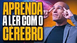 COMO LER COM O CÉREBRO | Técnicas Avançadas para LEITURA EFICIENTE