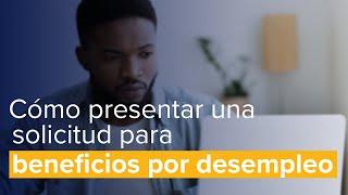 Como presentar una solicitud para beneficios por desempleo - 2022