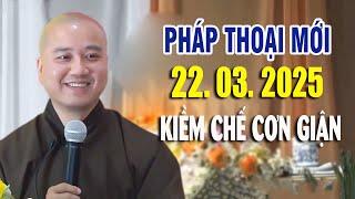 Pháp Thoại Mới "Học Cách Kiềm Chế Cơn Giận" Ngày 13. 03. 2025 - Thầy Pháp Hòa NEW