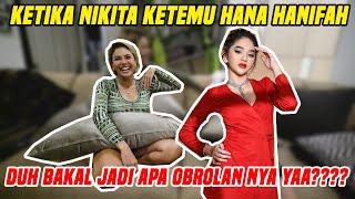 KLARIFIKASI !! KETIKA DITANYA NIKITA... HANA HANIFA HANYA BISA TERIMA !!!