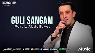 Parviz Abdullayev - Guli sangam (Samarqand to'y)