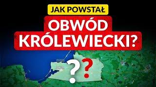 Jak powstał OBWÓD KRÓLEWIECKI?◀