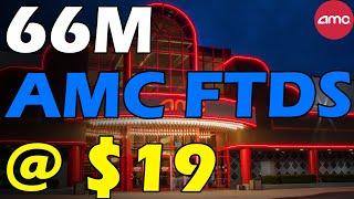 AMC FTDS AT $19! SECRET DEALS! Short Squeeze Update