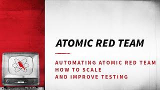 Automating Atomic Red Team  - Scale and Improve Testing