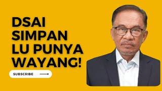 “Dsai Simpan Lu Punya Wayang!!”