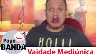 Vaidade Mediúnica