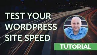 How to Test Your WordPress Website PageLoad Speed - Speed Up WordPress