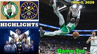 Boston Celtics vs Denver Nuggets Game 3rd Highlights | MAR 3 | NBA 2025