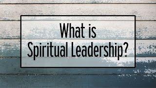 What is Spiritual Leadership?