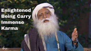 An Enlightened Being Has More Karma Than Others!!