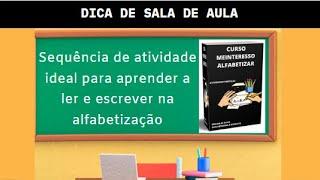 Sequência de atividade ideal para aprender a ler e escrever na alfabetização.