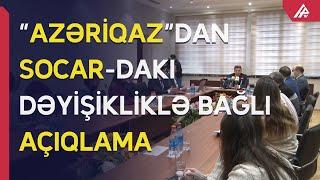 SOCAR-dakı kadr dəyişikliyi “Azəriqaz”a necə təsir edəcək?