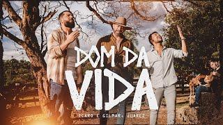 Ícaro e Gilmar, Juarez - Dom da Vida [Clipe Oficial ]