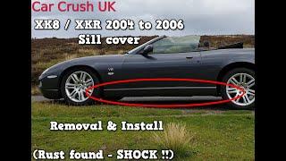 XK8 & XKR 2004 to 2005 Sill Cover Removal / Refit & RUST FOUND