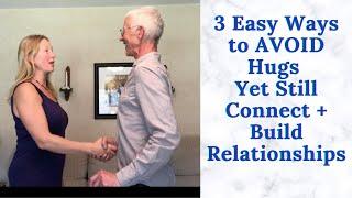3 Easy Ways to Avoid Unwanted Hugs + Still Connect and Build Relationships | Demonstrations