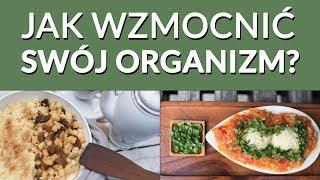 Jak wzmocnić swój organizm? Jak wzmocnić odporność?