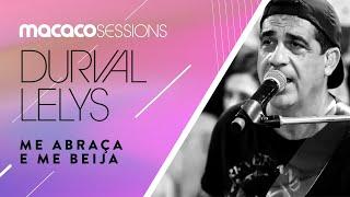 Durval Lelys - Me Abraça E Me Beija | Macaco Sessions (Ao Vivo)