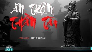 Nghe truyện ma audio  ĂN TRỘM THẦN TÀI | Truyện ma Lê Huy An