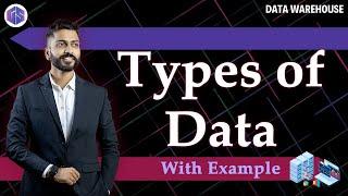 Types of Data | Real life example | Data Warehouse