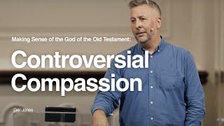 Making Sense of the God of the Old Testament: Controversial Compassion- Ger Jones
