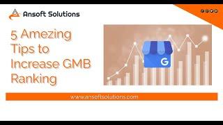 5 Tips to Increase GMB Ranking - Ansoft Solutions A Step to Digital World
