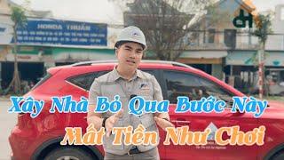 Xây nhà bỏ qua bước này - mất tiền như chơi